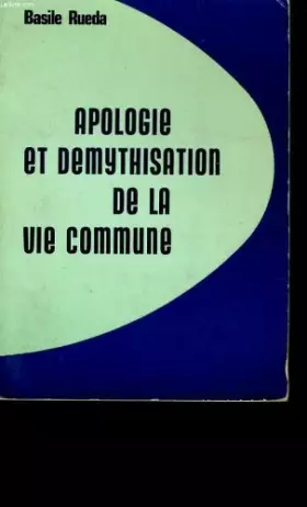 Couverture du produit · Apologie et demythisation de la vie commune.