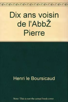 Couverture du produit · Dix ans voisin de l'Abbé Pierre