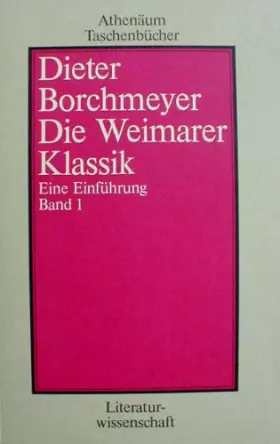 Couverture du produit · Die Weimarer Klassik: Eine Einführung (Athenäum Taschenbücher. Literaturwissenschaft) (German Edition)