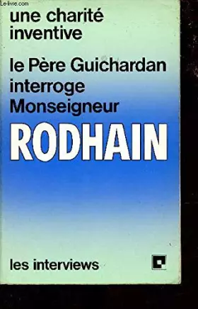 Couverture du produit · Le pere guichardan interroge monseigneur rodhain / une charité inventive
