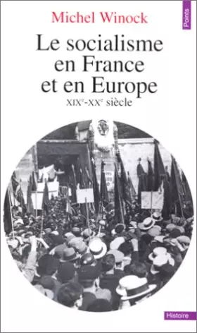 Couverture du produit · Le socialisme en France et en Europe, XIXe-XXe siècle