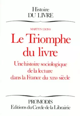 Couverture du produit · LE TRIOMPHE DU LIVRE. Une histoire sociologique de la lecture dans la France du XIXème siècle