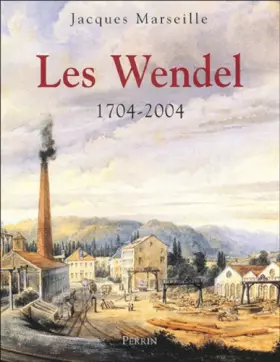 Couverture du produit · Les Wendel, 1704-2004