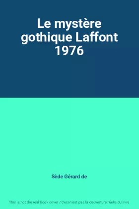 Couverture du produit · Le mystère gothique Laffont 1976
