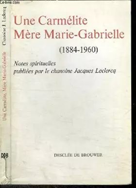 Couverture du produit · une carmelite Mere Marie- gabrielle(1884-1960