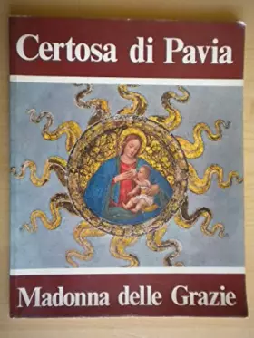 Couverture du produit · Certosa di Pavia. Madonna delle Grazie  Guida con testi a cura dei monaci cistercensi