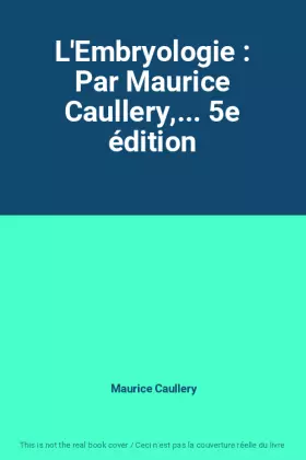 Couverture du produit · L'Embryologie : Par Maurice Caullery,... 5e édition