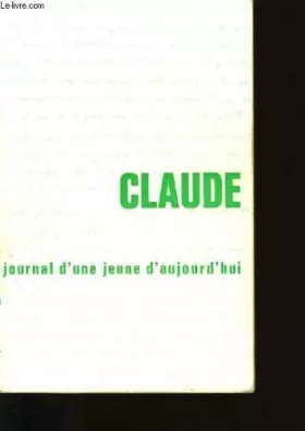 Couverture du produit · Claude. journal d'une jeune d'aujourd'hui. 1940-1964