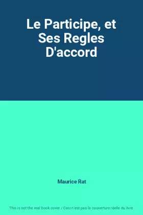 Couverture du produit · Le Participe, et Ses Regles D'accord