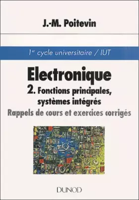 Couverture du produit · Electronique, tome 2 : Fonctions principales, Systèmes intégrés