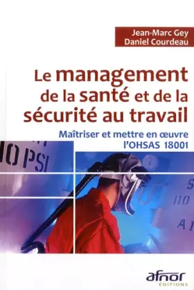 Couverture du produit · Le management de la santé et de la sécurité au travail : Maîtriser et mettre en oeuvre l'OHSAS 18001