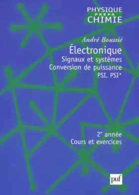 Couverture du produit · Electronique : Signaux et systèmes, conversion de puissance, PSI, PSI* : 2ème année, cours et exercices
