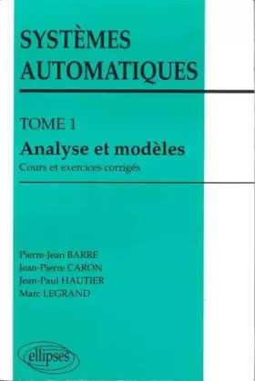 Couverture du produit · Systèmes automatiques Tome 1 : Analyse et modèles
