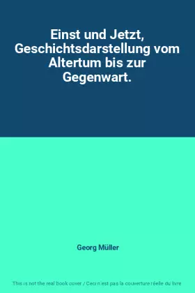 Couverture du produit · Einst und Jetzt, Geschichtsdarstellung vom Altertum bis zur Gegenwart.