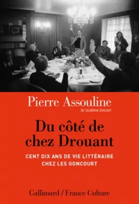 Couverture du produit · Du côté de chez Drouant: Cent dix ans de vie littéraire chez les Goncourt