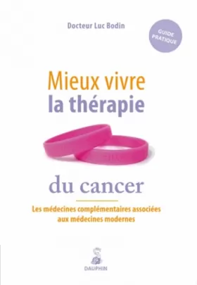Couverture du produit · Mieux vivre la thérapie du cancer : Les médecines complémentaires associées aux médecines modernes
