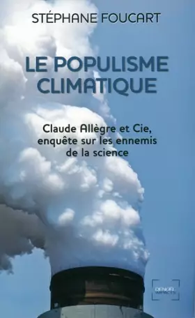Couverture du produit · Le Populisme climatique: Claude Allègre et Cie, enquête sur les ennemis de la science