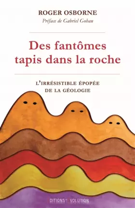 Couverture du produit · Des fantômes tapis dans la roche: L'irrésistible épopée de la géologie
