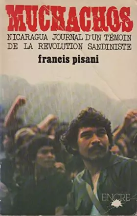 Couverture du produit · Muchachos : Nicaragua, journal d'un témoin de la révolution sandiniste