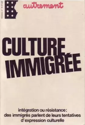 Couverture du produit · Culture immigrée - Intégration ou résistance : Des immigrés parlent de leurs tentatives d'expression culturelle