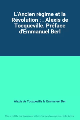 Couverture du produit · L'Ancien régime et la Révolution : . Alexis de Tocqueville. Préface d'Emmanuel Berl