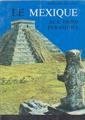 Couverture du produit · Le mexique aux 100000 pyramides - berger-levrault 1973