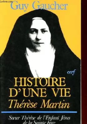 Couverture du produit · Histoire D'une Vie Thérèse Martin (1873 - 1897) - Soeur Thérèse De l'Enfant-Jésus De La Sainte Face