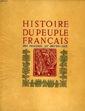 Couverture du produit · HISTOIRE DU PEUPLE FRANCAIS, TOME I, DES ORIGINES AU MOYEN AGE ( Ier SIECLE AV. J.-C. - 1380)