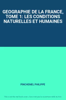Couverture du produit · GEOGRAPHIE DE LA FRANCE, TOME 1: LES CONDITIONS NATURELLES ET HUMAINES