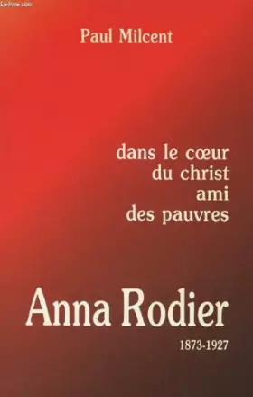 Couverture du produit · Anna Rodier : Dans le coeur du Christ ami des pauvres