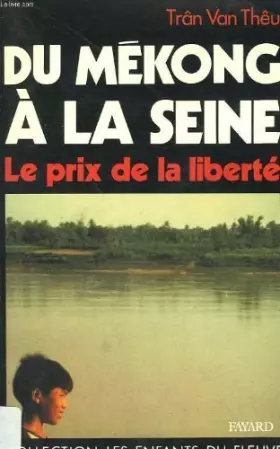 Couverture du produit · Du mekong à la Seine : le prix de la liberté