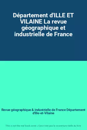 Couverture du produit · Département d'ILLE ET VILAINE La revue géographique et industrielle de France
