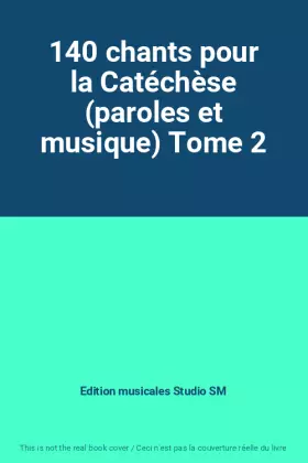 Couverture du produit · 140 chants pour la Catéchèse (paroles et musique) Tome 2