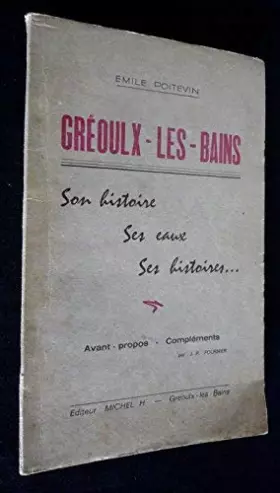 Couverture du produit · Gréoulx-les-Bains : son histoire, des eaux, ses histoires [Board book] [Jan 01, 1967] Poitevin Emil