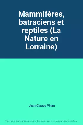 Couverture du produit · Mammifères, batraciens et reptiles (La Nature en Lorraine)