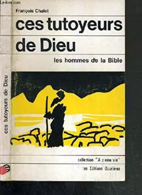 Couverture du produit · CES TUTOYEURS DE DIEU - LES HOMMES DE LA BIBLE.