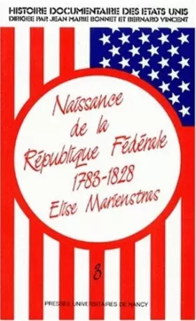 Couverture du produit · Naissance de la republique federale 1783-1828