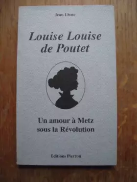 Couverture du produit · Louise louise de poutet. un amour a metz sous la revolution