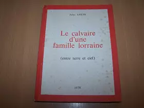 Couverture du produit · Le Calvaire d'une famille lorraine : Entre terre et ciel