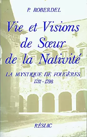 Couverture du produit · Vie et visions de Soeur de la Nativité : La mystique de Fougères, 1731-1798