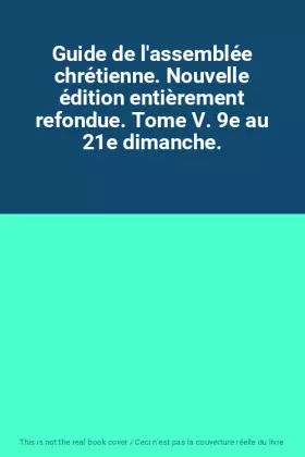 Couverture du produit · Guide de l'assemblée chrétienne. Nouvelle édition entièrement refondue. Tome V. 9e au 21e dimanche.