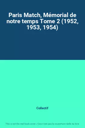 Couverture du produit · Paris Match, Mémorial de notre temps Tome 2 (1952, 1953, 1954)