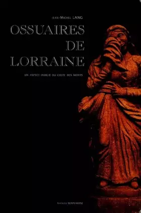 Couverture du produit · Ossuaires De Lorraine. Un Aspect Oublie Du Culte Des Morts