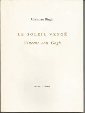 Couverture du produit · Le Soleil vengé : Vincent Van Gogh