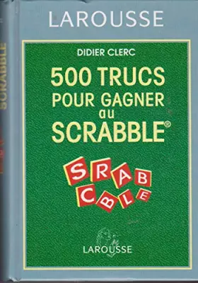 Couverture du produit · 500 Trucs Pour Gagner Au Scrabble