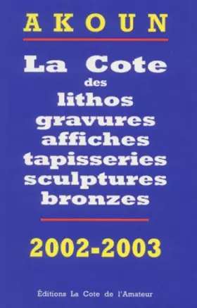 Couverture du produit · La Cote des litho, gravures, affiches, sculptures bronzes, photos, 2002