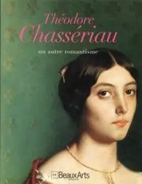 Couverture du produit · Theodore Chasseriau, au Autre Romantisme