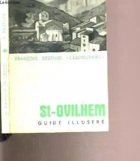 Couverture du produit · ST-GUILHEM - LE DESERT - GUIDE ILLUSTRE - LES GORGES DE L'ERAU - LE VILLAGE - LES ENVIRONS HISTOIRE - LEGENDE FOLKLORE.