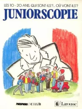 Couverture du produit · Juniorscopie : les 10-20 ans, qui sont-ils ? ou vont-ils ?