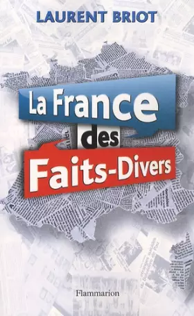 Couverture du produit · La France des faits-divers : Histoires insolites de la presse régionale